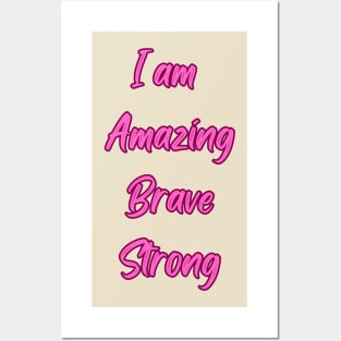 I am amazing, Brave, Strong - Inspirational Quotes Posters and Art